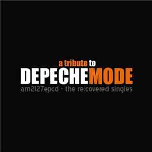 Various - The Re:Covered Singles (A Tribute To Depeche Mode) download free