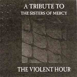 Various - The Violent Hour - A Tribute To The Sisters Of Mercy download mp3 flac