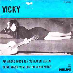 Vicky - Deine Rosen Vom Ersten Rendezevous / Am Abend Muss Ich Schlafen Gehn download free