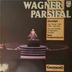 Wagner, Jess Thomas, Hans Hotter, Irene Dalis, Chor Und Orchester der Bayreuther Festspiele, Hans Knappertsbusch - Parsifal (Auszüge) download free