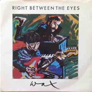 Wax  - Right Between The Eyes download free