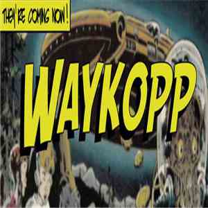 Waykopp - They’re Coming… Soon ! download free