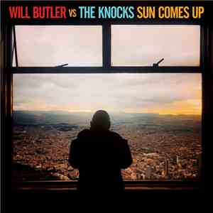 Will Butler vs The Knocks - Sun Comes Up download free