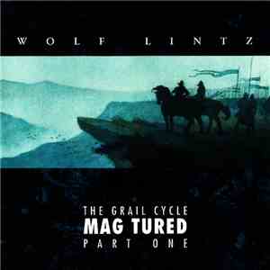 Wolf Lintz - The Grail Cycle : Mag Tured, Part One download free