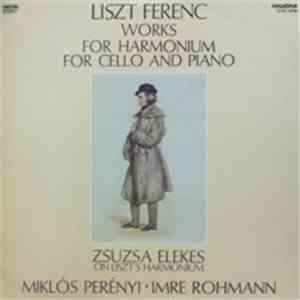 Zsuzsa Elekes, Miklós Perényi, Imre Rohmann, Liszt Ferenc - Works For Harmonium For Cello And Piano download free
