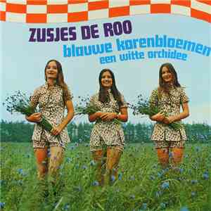 Zusjes De Roo - Blauwe Korenbloemen (Een Witte Orchidee) download mp3 flac